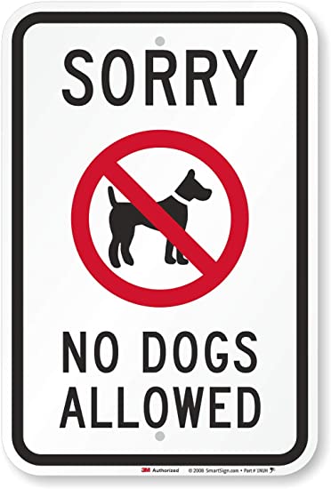 Sorry No Dogs Allowed